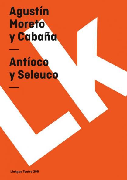 Antíoco Y Seleuco (Teatro Nº 290) (Spanish Edition)