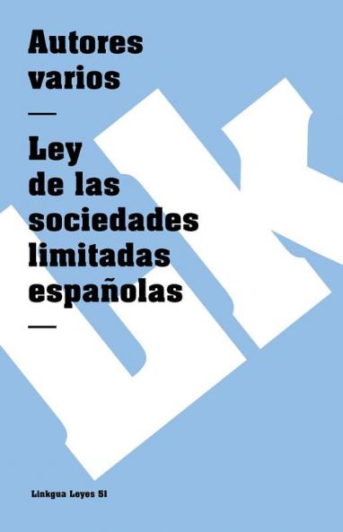 Ley de las sociedades limitadas españolas (Leyes nº 51) (Spanish Edition)