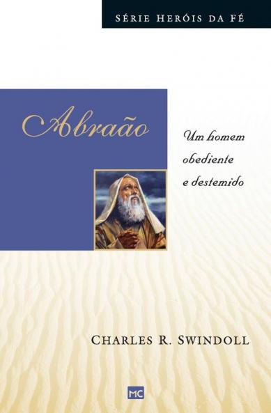 Abraão: Um Homem Obediente E Destemido (Série Heróis Da Fé) (Portuguese Edition)