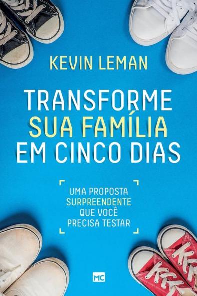 Transforme Sua Família Em Cinco Dias: Uma Proposta Surpreendente Que Você Precisa Testar (Portuguese Edition)