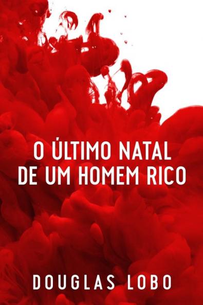 O Último Natal de um Homem Rico (suspense psicológico suspense e mistério policial suspense e mistério)