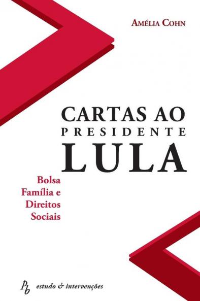 Cartas Ao Presidente Lula - Bolsa Família E Direitos Sociais (Portuguese Edition)