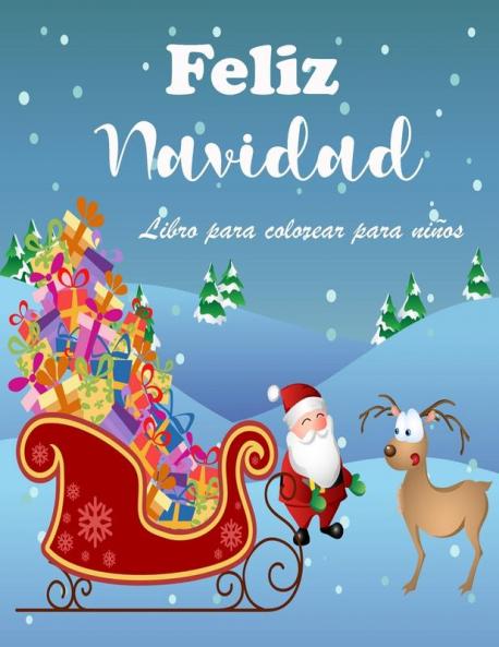 Increíble Libro De Navidad Para Colorear Para Niños: Páginas Navideñas Fáciles Y Divertidas Para Colorear Con El Muñeco De Nieve, Papá Noel Y Más Para Niños Y Niñas (Spanish Edition)