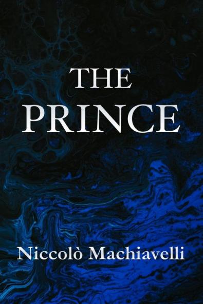 The Prince By Niccolo Machiavelli: Dolphin Classics - Illustrated Edition