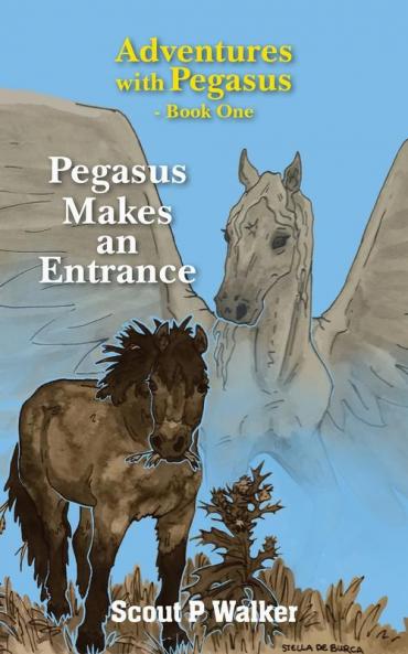 Pegasus Makes an Entrance: 1 (Adventures with Pegasus)