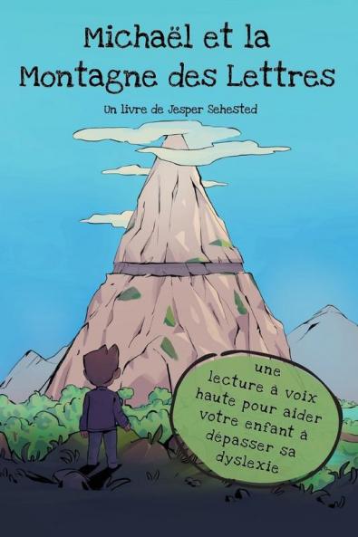 Michaël et la Montagne des Lettres: une lecture à voix haute pour aider votre enfant à dépasser sa dyslexie