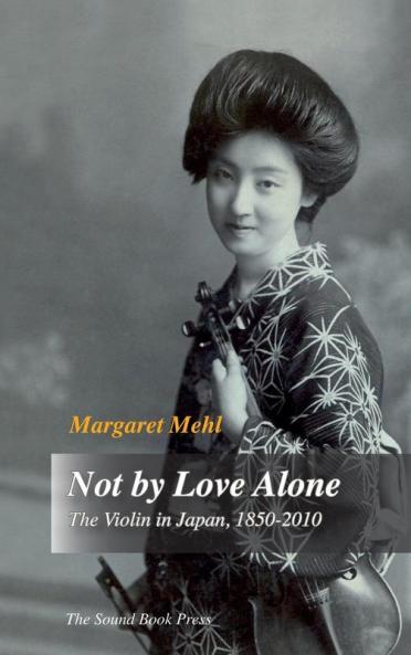 Not by Love Alone: The Violin in Japan 1850 - 2010