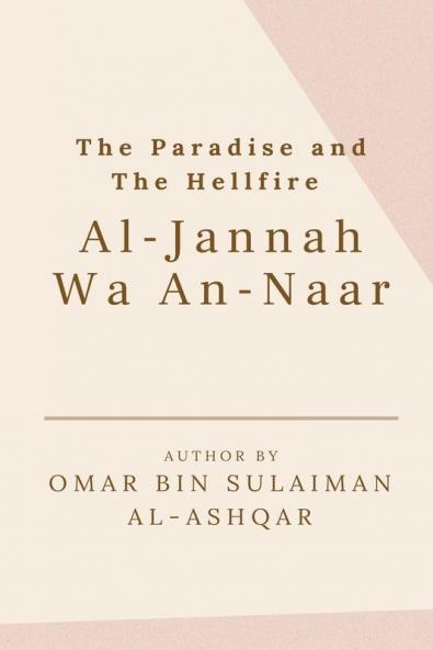 THE PARADISE AND THE HELLFIRE - AL-JANNAH WA AN-NAAR