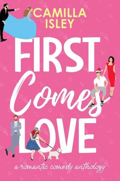 First Comes Love: Omnibus Edition Books 1-3 (First Comes Love Collection)