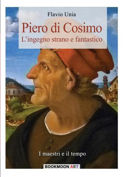Piero di Cosimo: L'ingegno strano e fantastico: Volume 3 (Bookmoon Art)