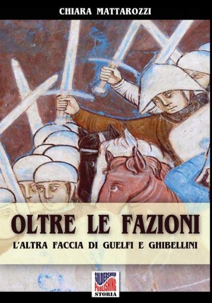 Oltre la fazioni: L'altra faccia di guelfi e ghibellini