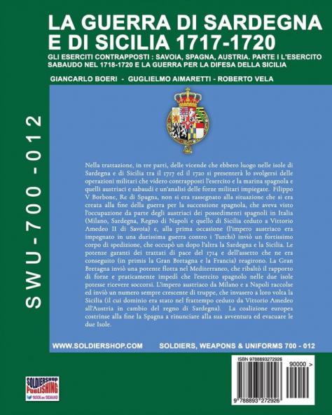 La guerra di Sardegna e di Sicilia 1717-1720. Gli eserciti contrapposti: Savoia Spagna e Austria: Parte I L'Esercito Sabaudo nel 1718-1720 e la ... 12 (Soldiers Weapons & Uniforms 700)