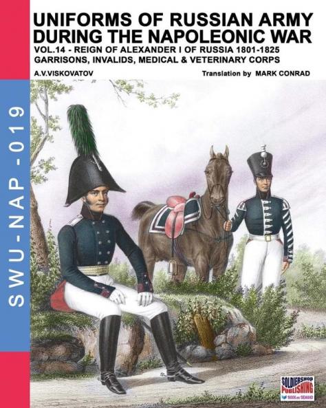 Uniforms of Russian army during the Napoleonic war vol.14: Garrisons Invalids Medical & Veterinary Corps: 19 (Soldiers Weapons & Uniforms Nap)