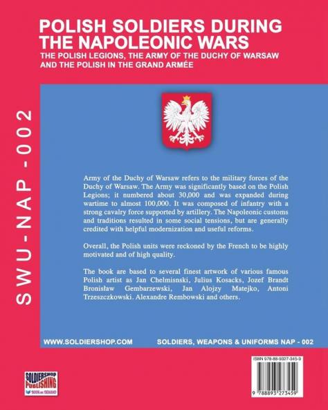 Polish soldiers during the Napoleonic wars: The Polish legions the army of the Duchy of Warsaw and the Polish in the Grand Armée: 2 (Soldiers Weapons & Uniforms Nap)