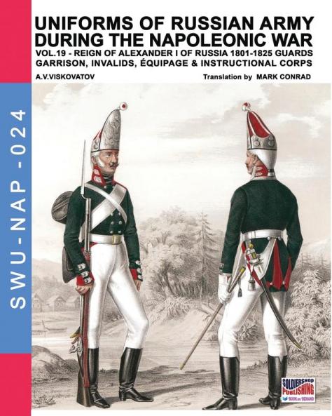 Uniforms of Russian army during the Napoleonic war vol.19: Guards garrison invalids èquipage & instructional corps: 24 (Soldiers Weapons & Uniforms Nap)