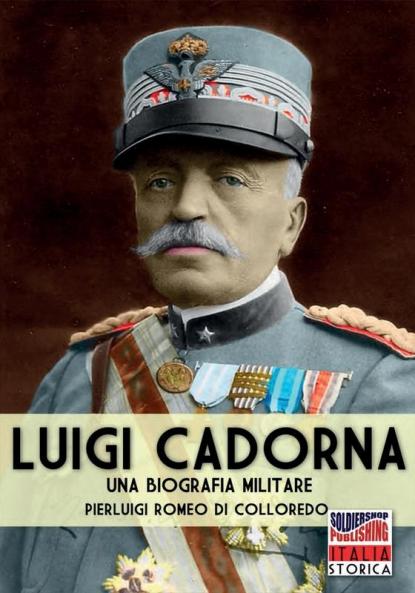 Luigi Cadorna: Una biografia militare: 31 (Italia Storica)