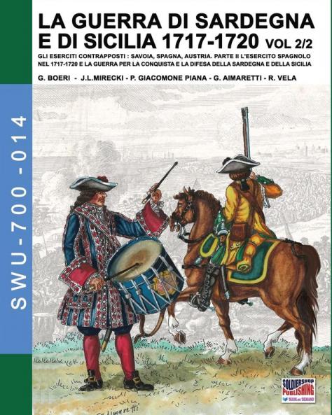 1717-LA GUERRA DI SARDEGNA E DI SICILIA1720 vol. 2/2.: 14 (Soldiers Weapons & Uniforms 700)