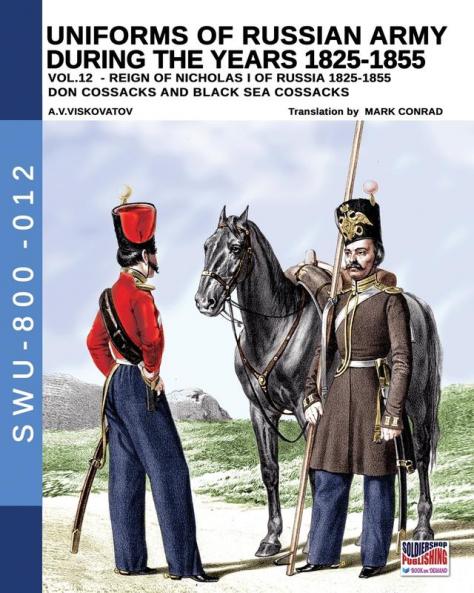 Uniforms of Russian army during the years 1825-1855 - Vol. 12: Don cossacks Black sea cossacks: 012 (Soldiers Weapons and Uniforms - 800)