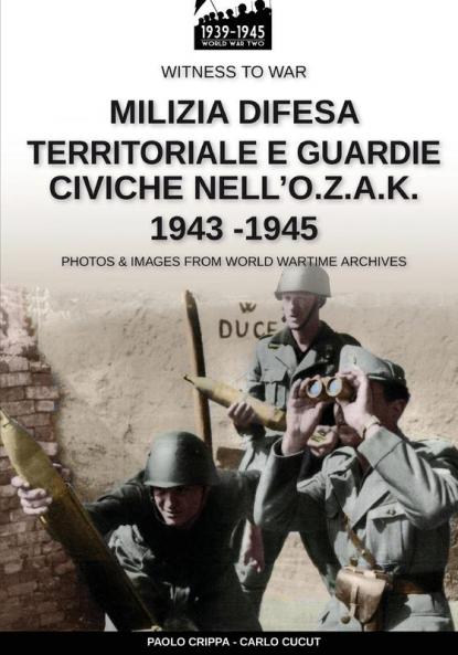 Milizia difesa territoriale e guardie civiche nell'O.Z.A.K. 1943-1945: 8 (Witness to War It)