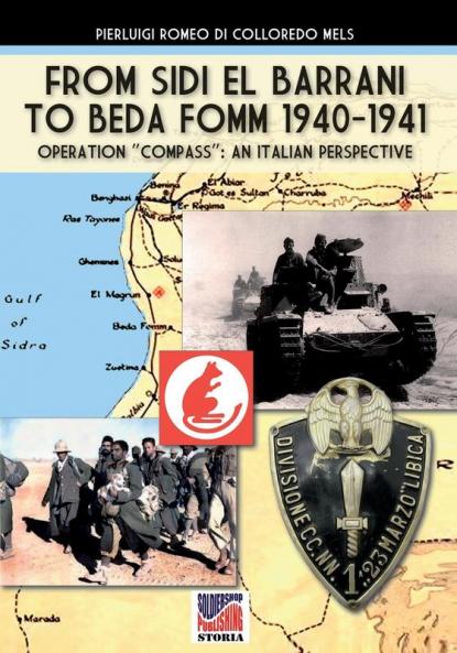 From Sidi el Barrani to Beda Fomm 1940-1941 - Mussolini's Caporetto: an Italian perspective: 49 (Storia)