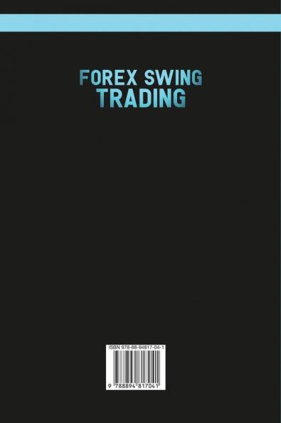 Forex Swing Trading: THE SECRET STRATEGIES FOR CREATING A PASSIVE INCOME FOR A LIVING IN A SIMPLE GUIDE. DAY AND SWING TECHNIQUES PSYCHOLOGY TIPS & ... Trade Forex collection Vol 2 (c) Copyright