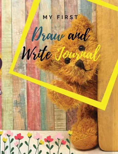 My first Draw and Write Journal: Amazing drawing and writing notebook for children in preschool (Pre-K) and grades K-2; softcover 85" x 11" (pages not perforated)