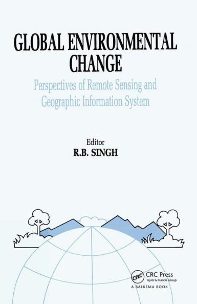 Global Environment Change: Remote Sensing and GIS Perspectives