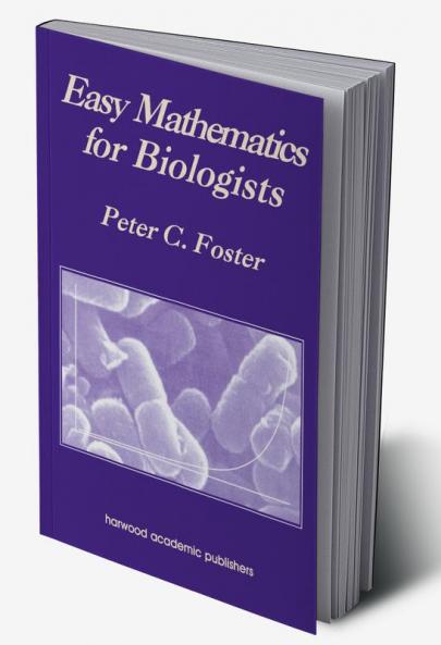 Easy Mathematics for Biologists