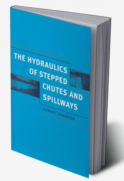 Hydraulics of Stepped Chutes and Spillways
