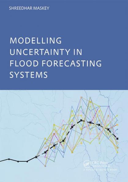 Modelling Uncertainty in Flood Forecasting Systems