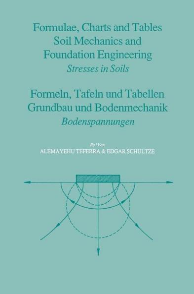Formulae Charts and Tables in the Area of Soil Mechanics and Foundation Engineering