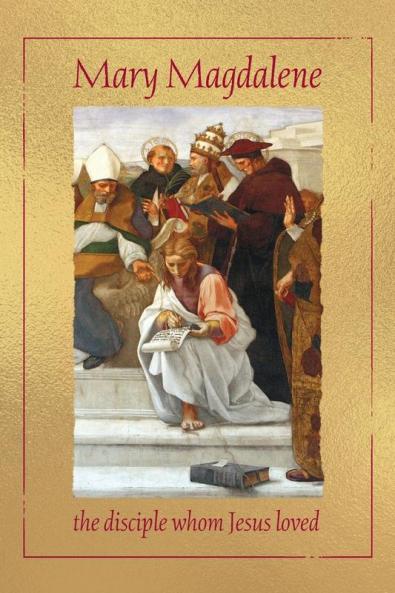 Mary Magdalene the disciple whom Jesus loved