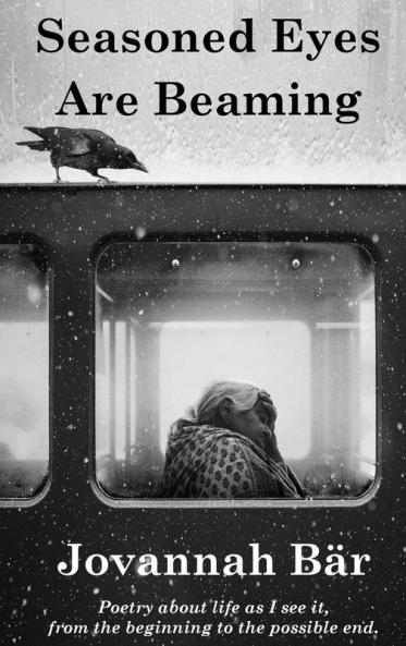 Seasoned Eyes are Beaming: Poetry by Jovannah Bär