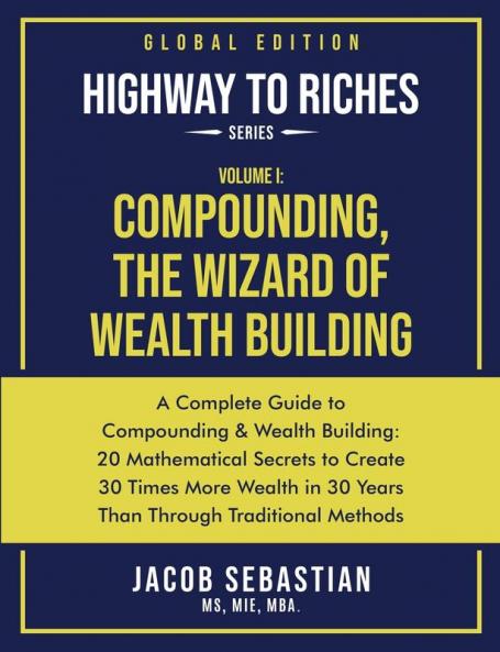 Compounding the Wizard of Wealth Building: A Complete Guide to Compounding and Wealth Building: 1 (Highway to Riches)