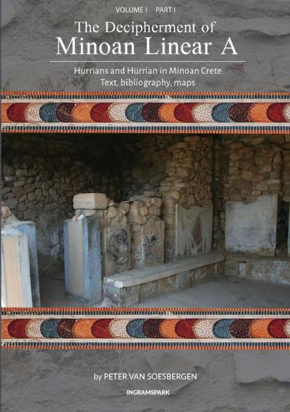 The Decipherment of Minoan Linear A Volume I Part I