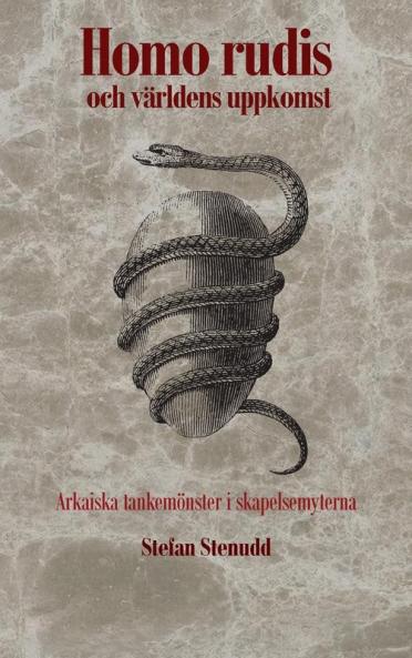 Homo Rudis Och Världens Uppkomst: Arkaiska Tankemönster I Skapelsemyterna (Swedish Edition)