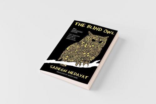 The Blind Owl (Authorized by The Sadegh Hedayat Foundation - First Translation into English Based on the Bombay Edition)
