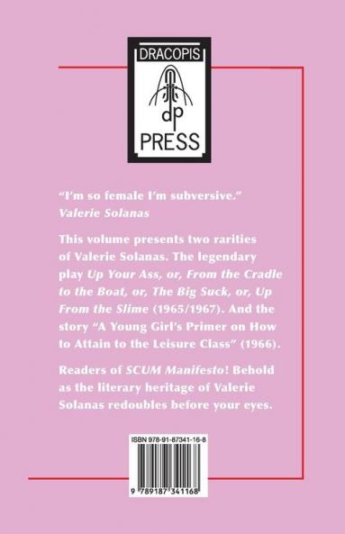 Up Your Ass; and A Young Girl's Primer on  How to Attain to the Leisure Class