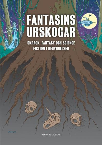 Fantasins urskogar: Skräck fantasy och science fiction i begynnelsen: 1 (Fantastikens Mörker Och Ljus)