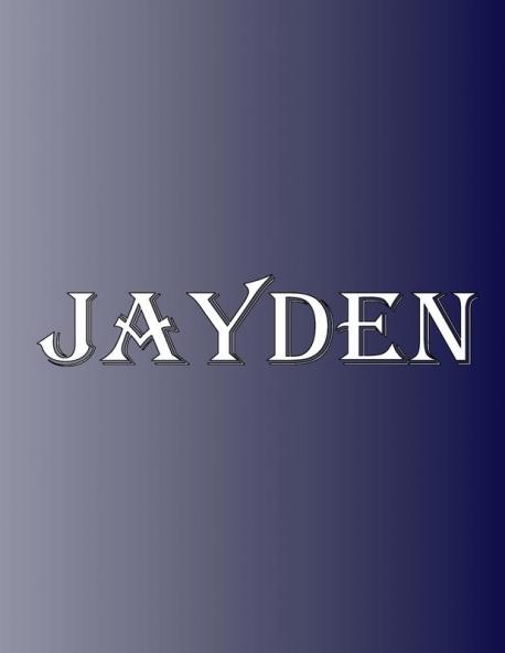 Jayden: 100 Pages 8.5 X 11 Personalized Name on Notebook College Ruled Line Paper
