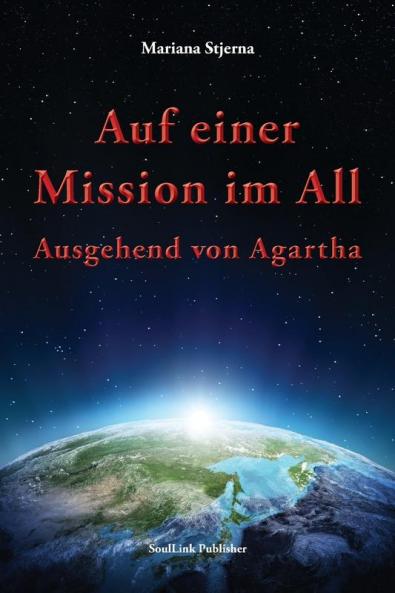 Auf einer Mission im All: Ausgehend von Agartha