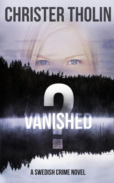 Vanished?: A Swedish Crime Novel: 1 (Stockholm Sleuth)