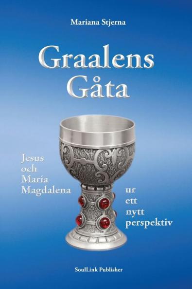 Graalens Gåta: Jesus och Maria Magdalena ur ett nytt perspektiv