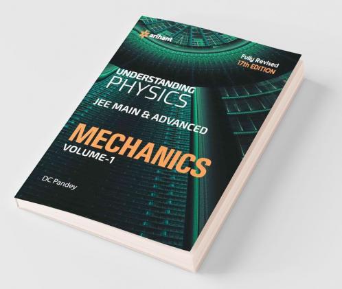 Understanding Physics for JEE Main & Advanced Mechanics - Part 1