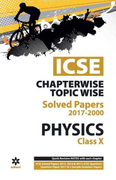 ICSE Physics Chapterwise-Topicwise Solved Papers Class 10th (Old edition)