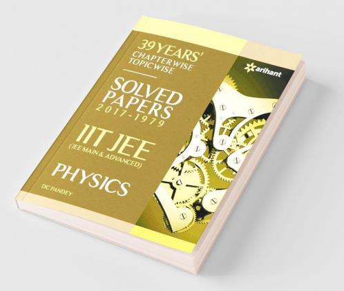 39 Years' Chapterwise Topicwise Solved Papers (2017-1979) IIT JEE Physics (Old Edition)