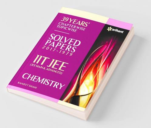 39 Years' Chapterwise Topicwise Solved Papers (2017-1979) IIT JEE Chemistry