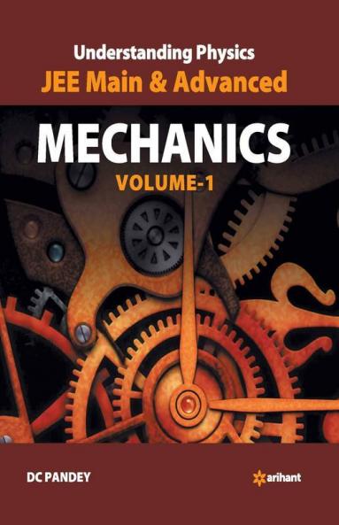 Understanding Physics for JEE Main and Advanced Mechanics - Part 1