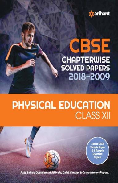 CBSE Chapterwise Solved Papers Physical Education Class 12 for 2018-2019 (Old edition)