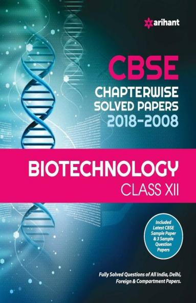 CBSE Biotechnology Chapterwise Solved Papers Class XII (Old edition)